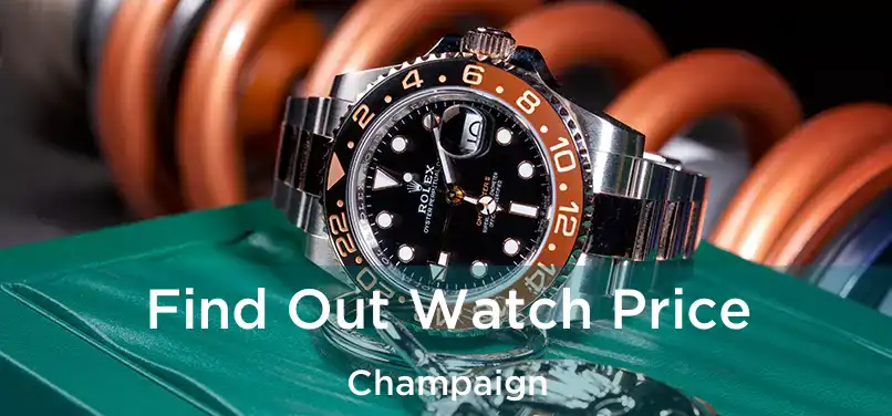 Find Out Watch Price Champaign